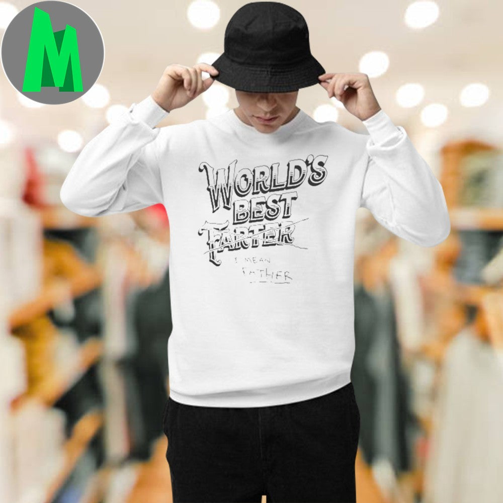 World’s Best Farter I Mean Father Funny Dad Graphic T-Shirt