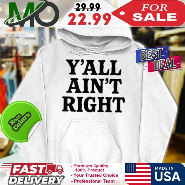 Y’all Ain’t Right Shirt