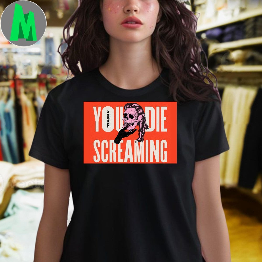 You Die Screaming Skull Horror Novel T-Shirt