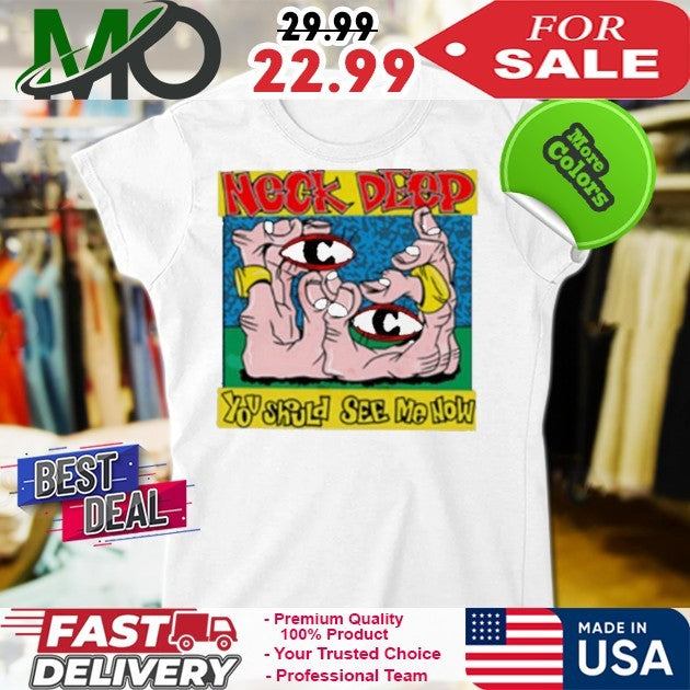 You Should See Me Now Neck Deep Band Artwork Shirt