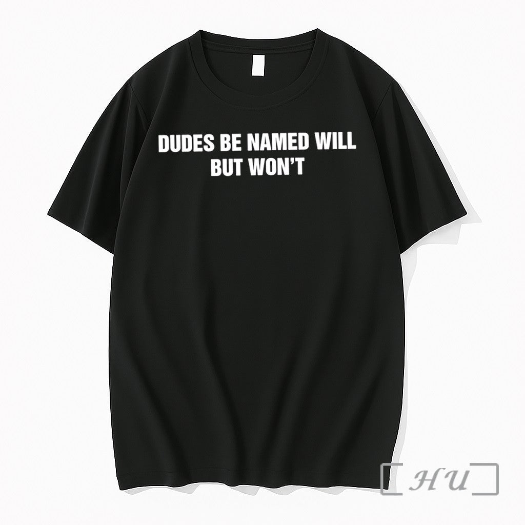 Officials Dudes Be Named Will But Wont Premium T Shirts Sweater Hoodie Jpg