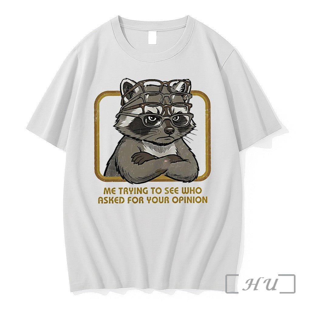 Officials Raccoon Me Trying To See Who Asked For Your Opinion Premium T Shirts Sweater