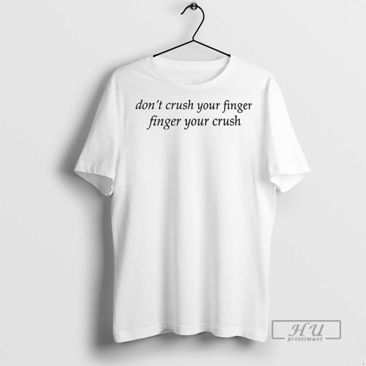 Officials Trending Dont Crush Your Finger Finger Your Crush Graphic Tee Shirt Sweatshirt Hoodies