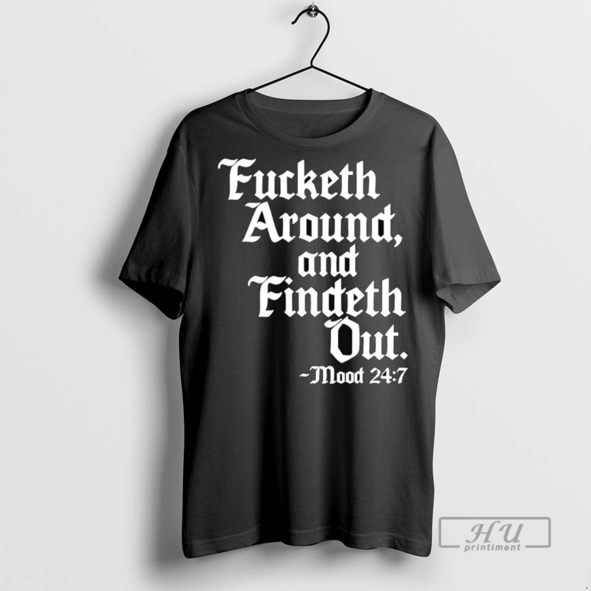 Officials Trending Fucketh Around And Findeth Out Mood Graphic Tee Shirt Sweatshirt Hoodies