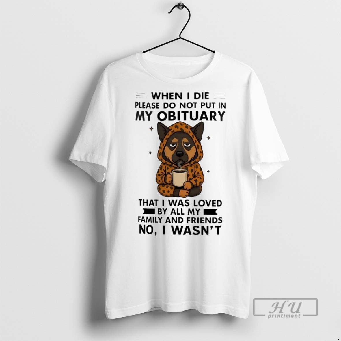 Officials Trending German Shepherd When I Die Please Do Not Put In My Obituary No