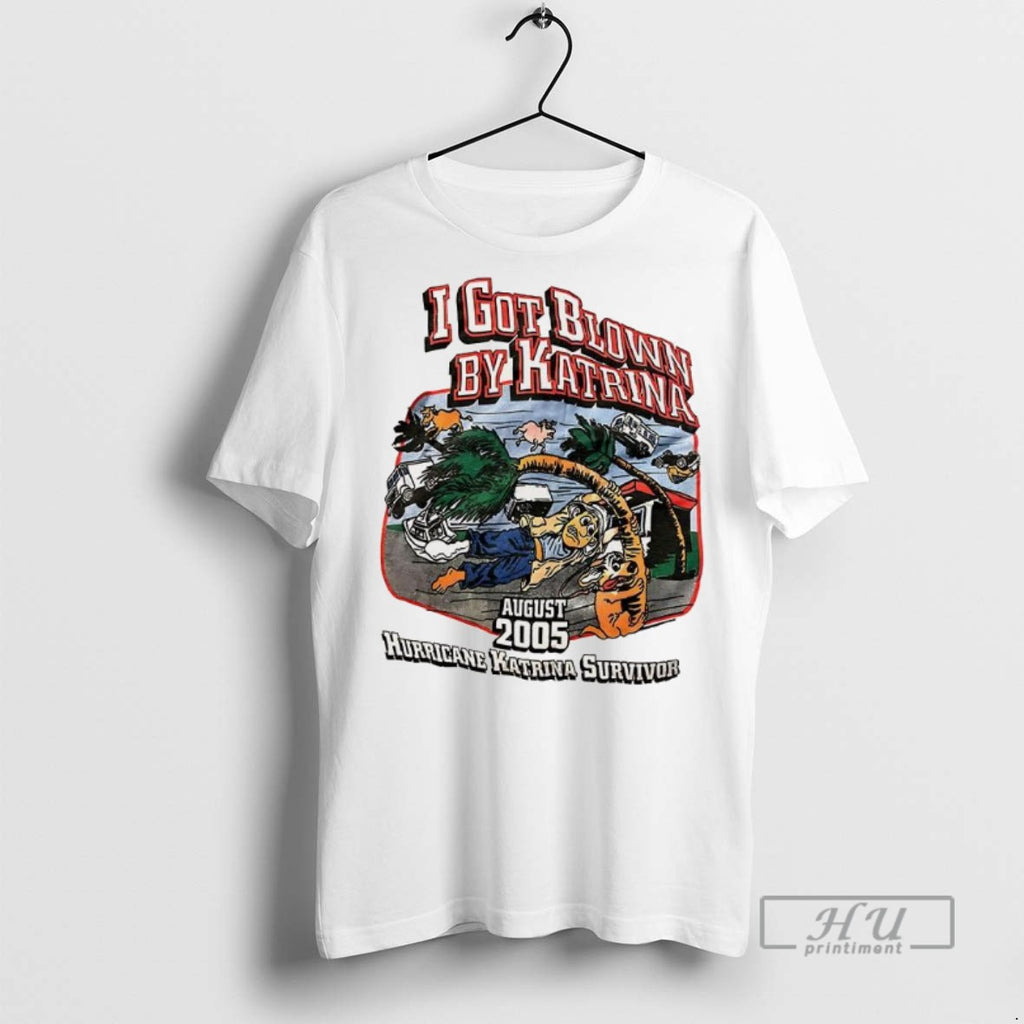 Officials Trending I Got Blown By Katrina 2005 Hurricane Katrina Survivor Graphic Tee Shirt