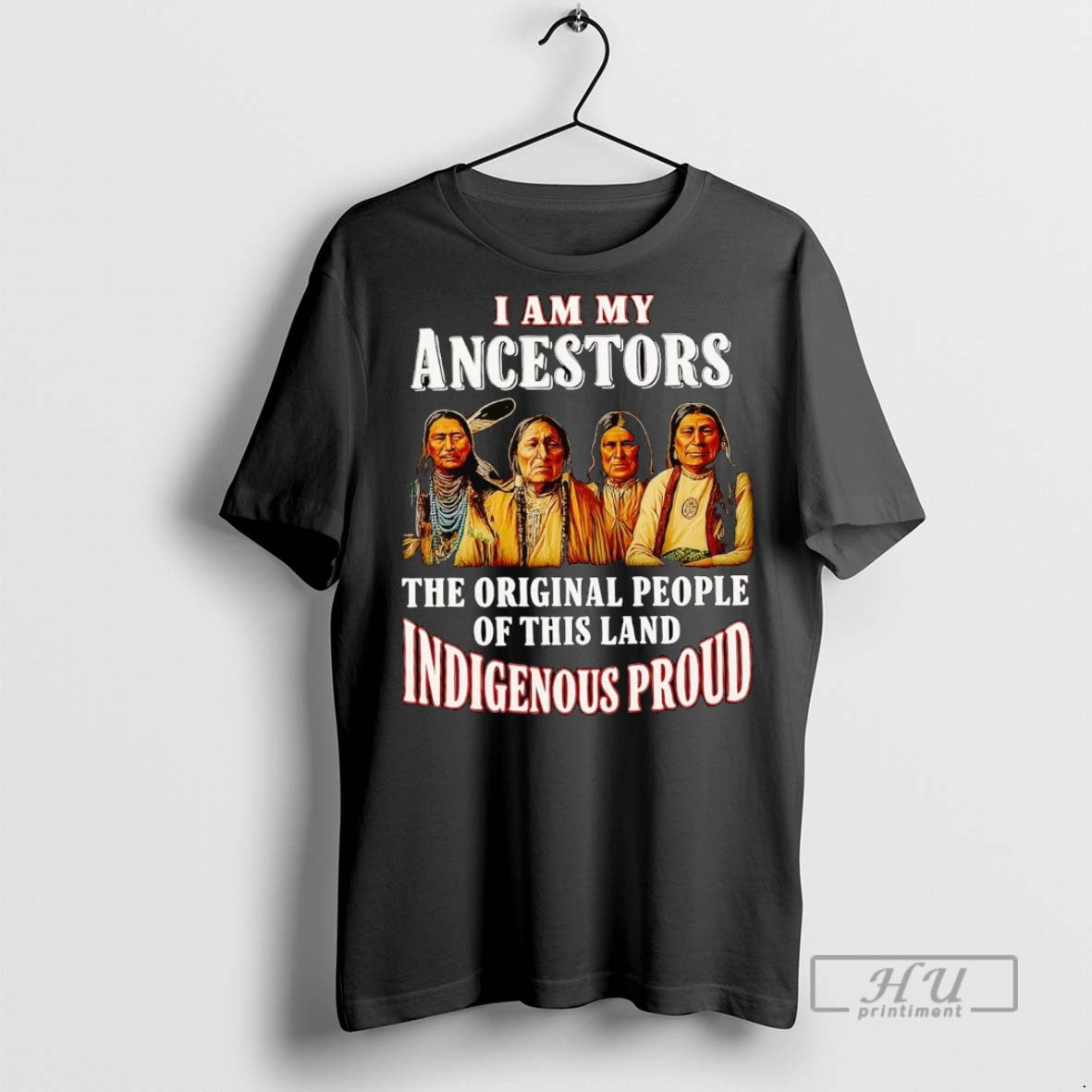 Officials Trending Native American I Am My Ancestors The People Graphic Tee Shirt Sweatshirt Hoodies