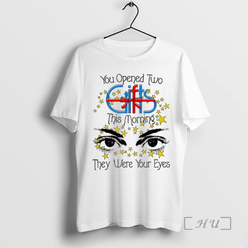 Officials You Opened Two Gift This Morning They Were Your Eyes Premium T Shirts Sweater