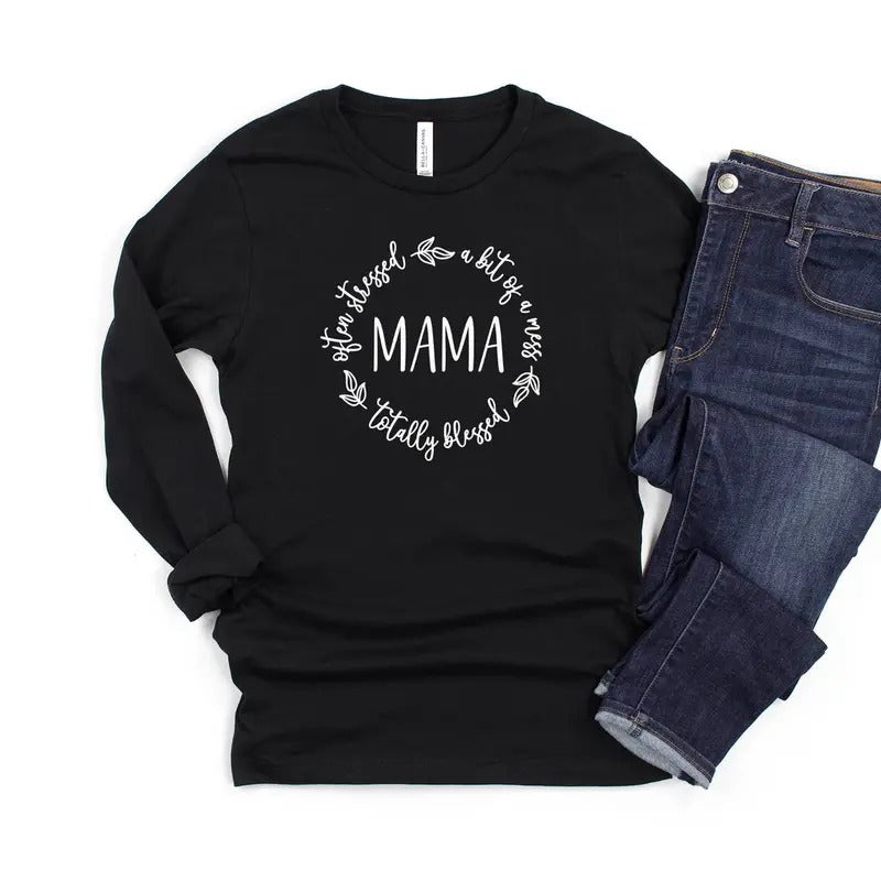 Often Stressed A Bit of A Mess But Totally Blessed Mama Long Sleeve Shirt, Blessed Mom Shirt, Gift For Mom, Mother's Day...