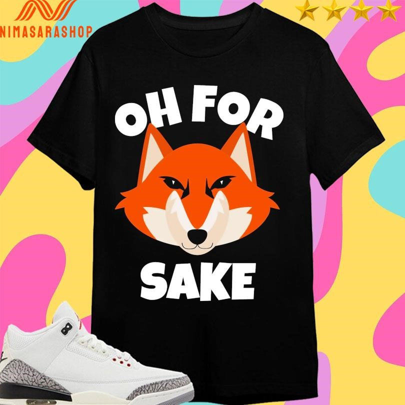 Oh For Fox Sake 2026 Shirts