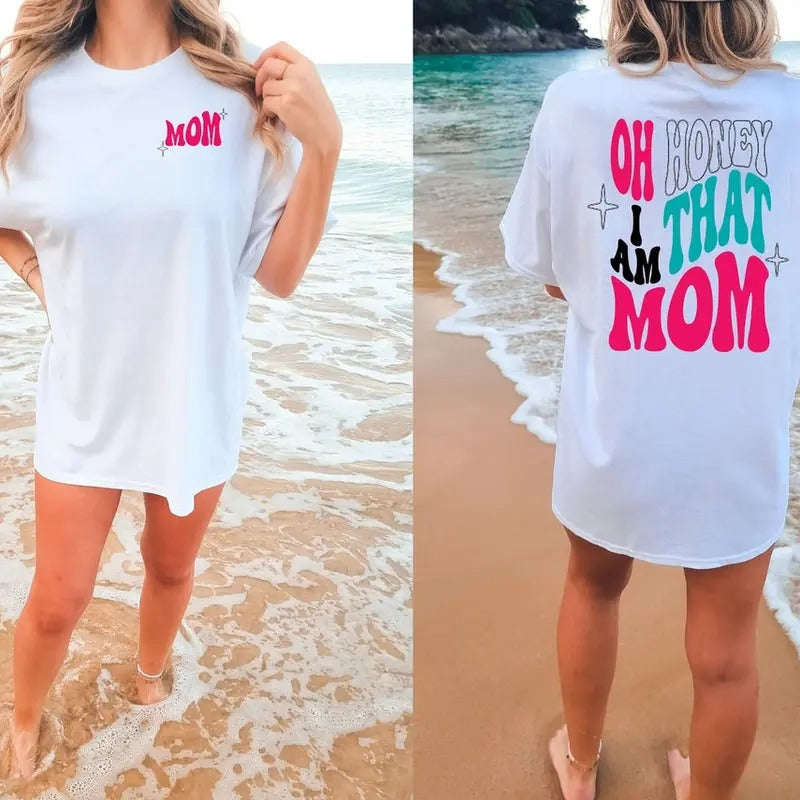 Oh Honey I am That Mom Shirt, Mom life Shirt, Cute Mom Shirt, Mother Day Shirt Hoodie, Sweatshirt | UrbanDripWear.com