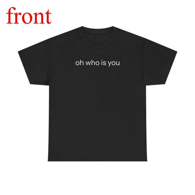 Oh Who Is You - Meme Graphic T - Shirt Hoodie, Sweatshirt | UrbanDripWear.com