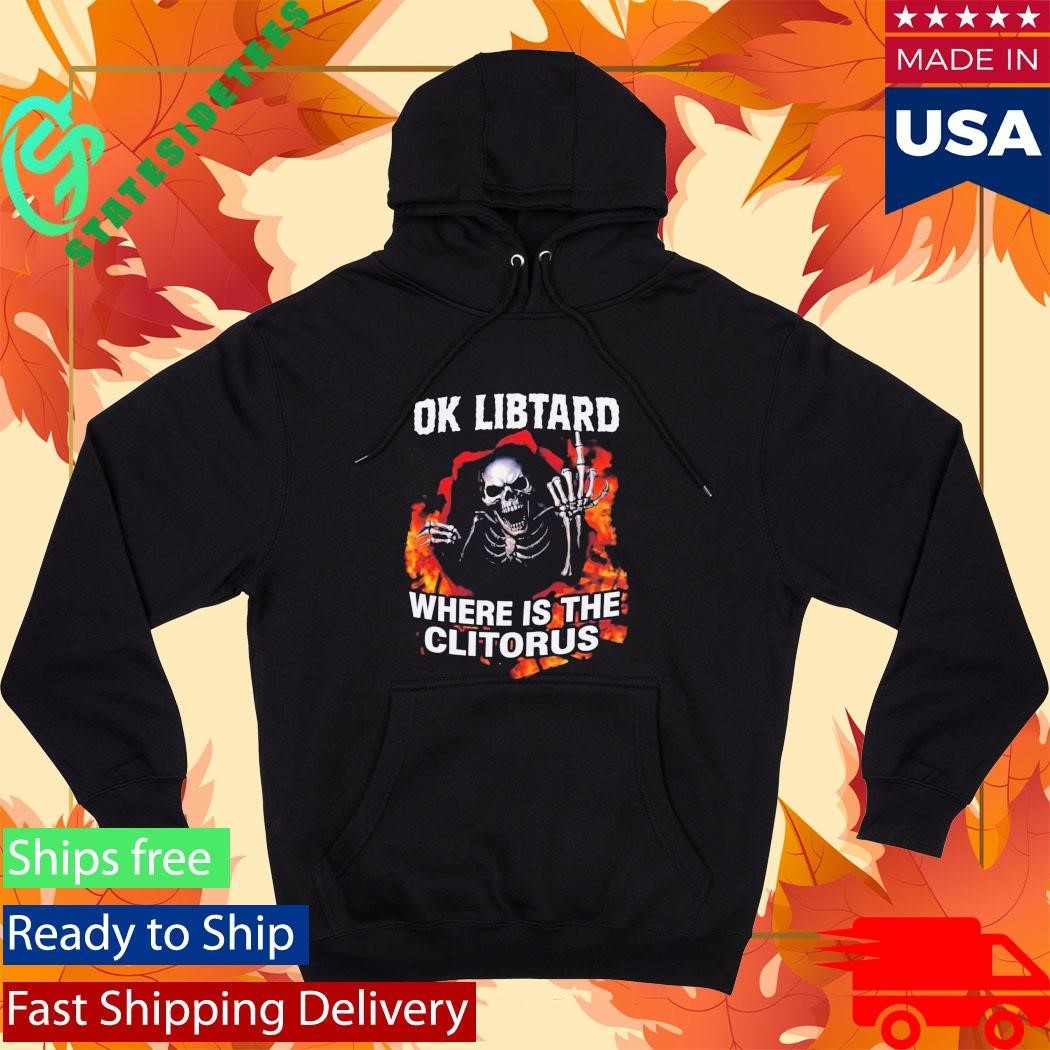 Ok Libtard Where is the Clitorus Shirt