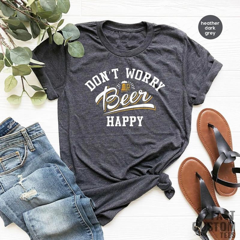 Oktoberfest Shirt, Funny Beer Shirt, Don't Worry Beer Happy, Drinking Shirts, Beer Lover T-Shirt, Alcoholic Shirt,...