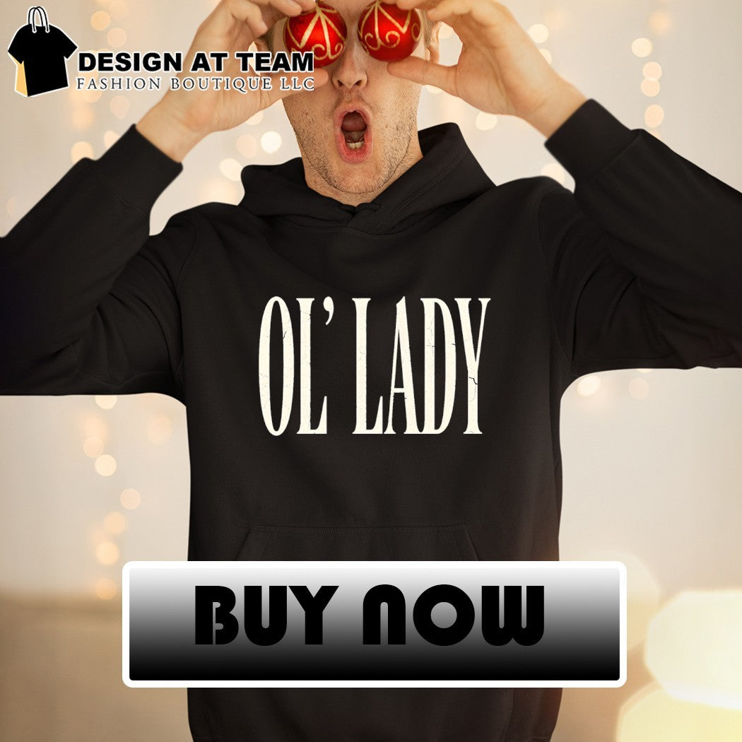 Ol’ Lady text 2026 shirt