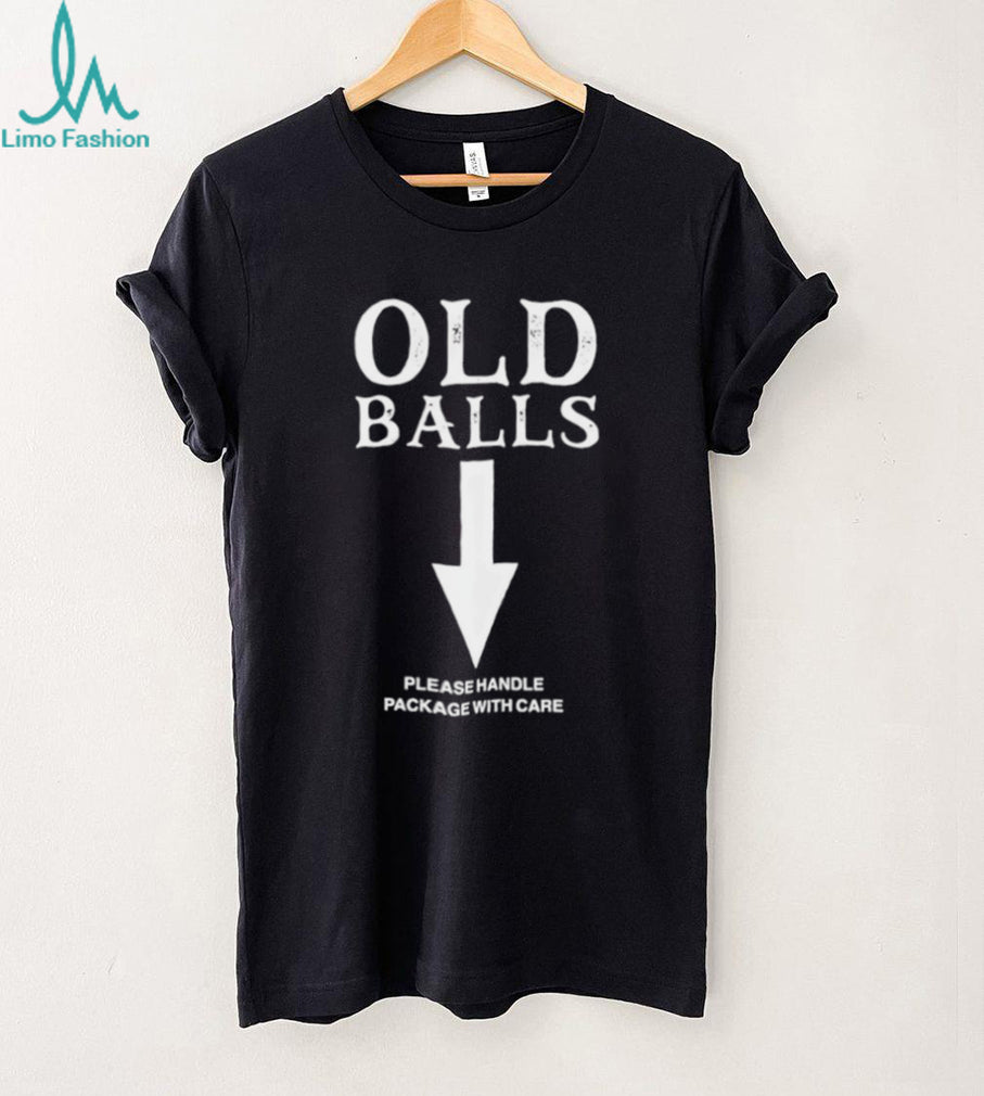 Old Balls Funny Birthday Gag Gift Handle Package With Care T Shirt