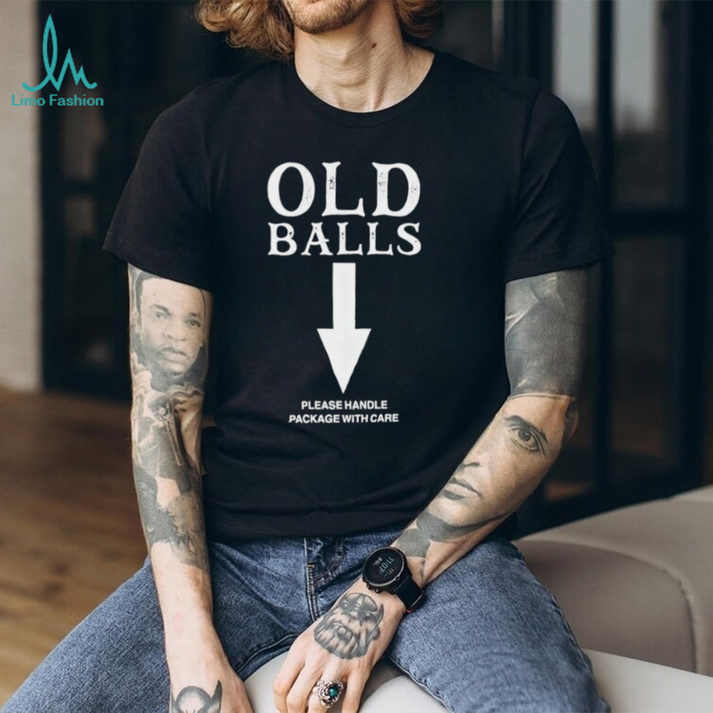 Old Balls Funny Birthday Gag Gift Handle Package With Care T Shirt