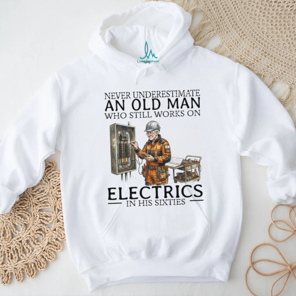 Old Man Electrician Specialist T Shirt Never Underestimate Electricians