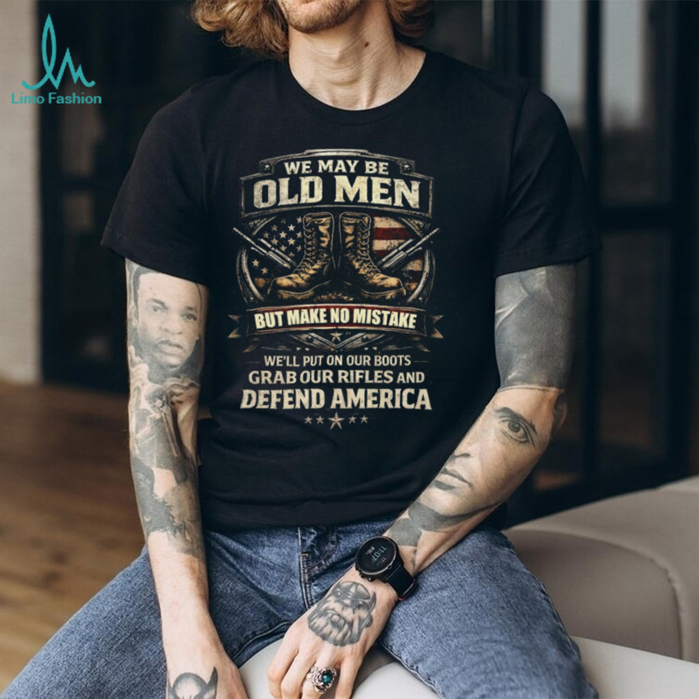 Old Men Defend America Military Boots and Rifles Patriotic Veteran T Shirt