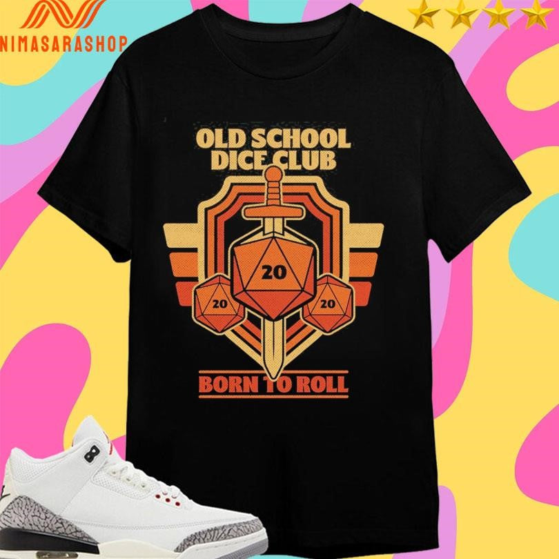 Old School Dice Club Born To Roll Shirts