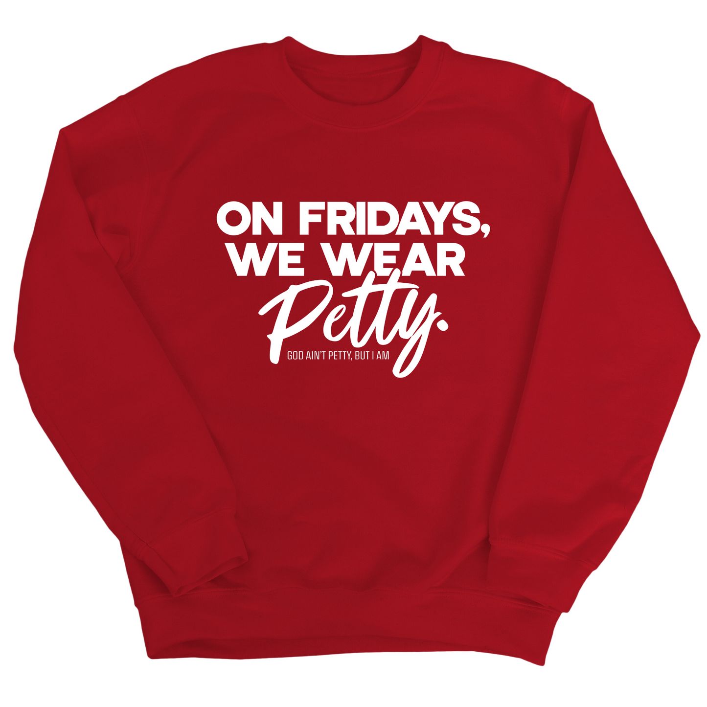 On Fridays we wear petty Unisex Sweatshirt