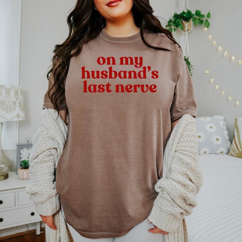 On My Husband's Last Nerve - Comfort Colors T-Shirt  and Crewneck Sweatshirt Hoodie | UrbanDripWear.com