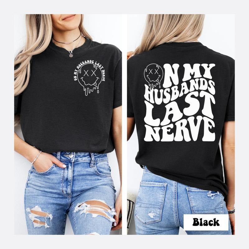 On My Husband's Last Nerve Shirt, Funny Wife Shirt, Wifey Shirt, Wife Life, Bride To Be Gift, Gift For Wife Hoodie,...