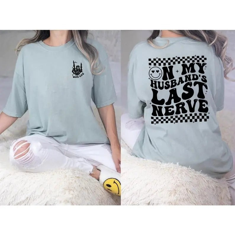 On My Husband's Last Nerve Shirt, Funny Wifelife Shirt, Beach Tshirt, Honeymoon Shirt Hoodie, Sweatshirt | UrbanDripWear.com