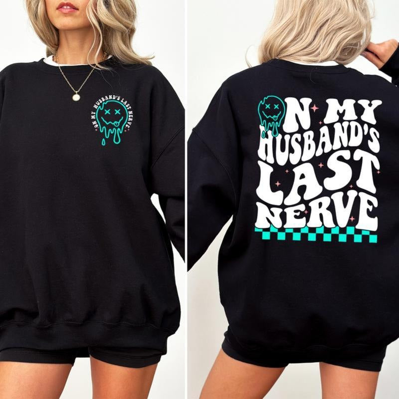 On My Husband's Last Nerve Sweatshirt, Wife Apparel, Sarcastic Wife Life Crewneck, New Wifey Pullover, Funny Sweatshirt...