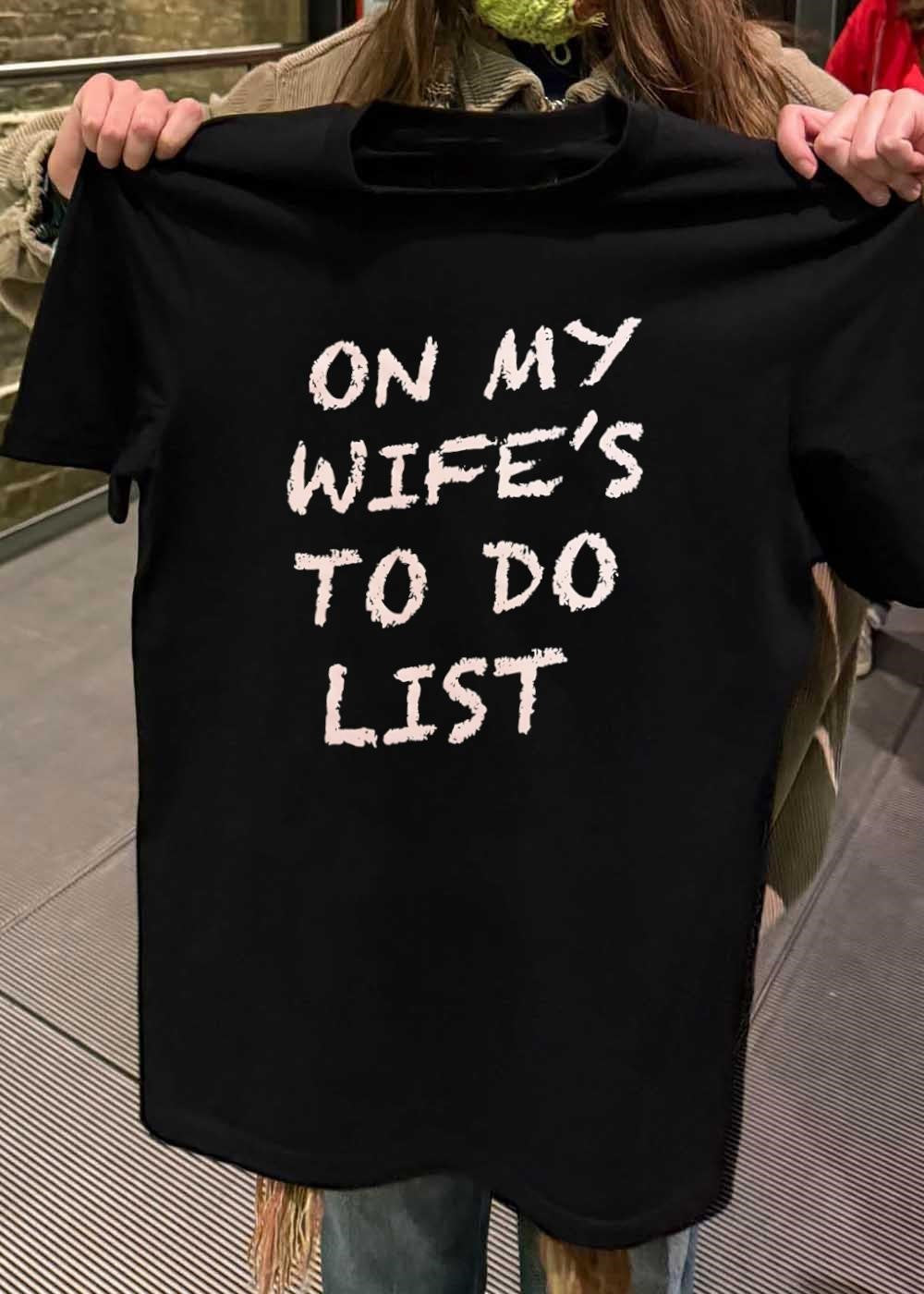 On My Wife’s To Do List T-Shirt