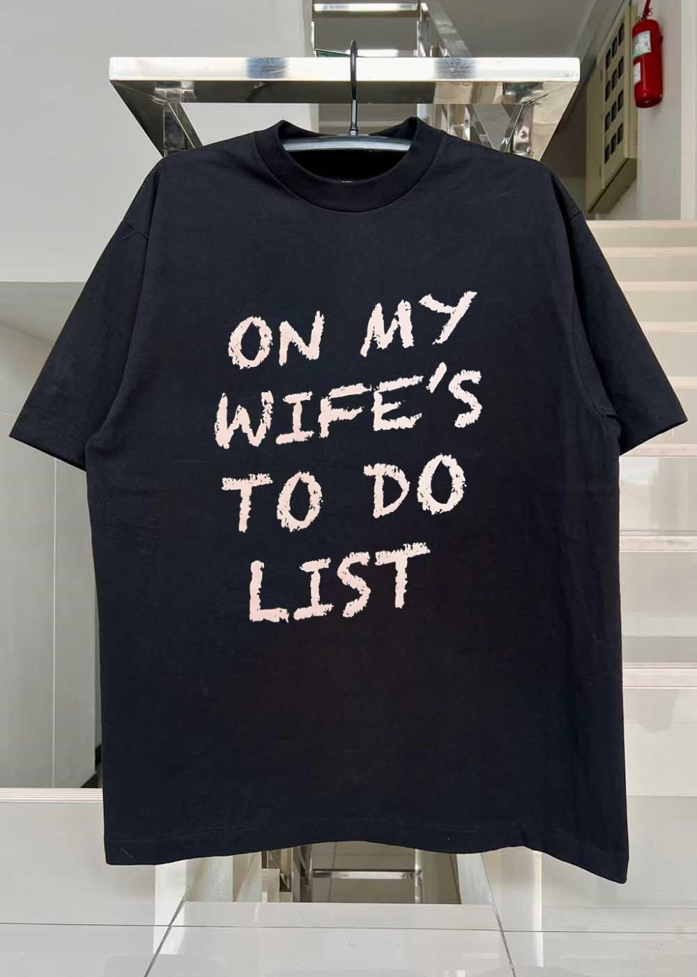 On My Wife’s To Do List T-Shirt