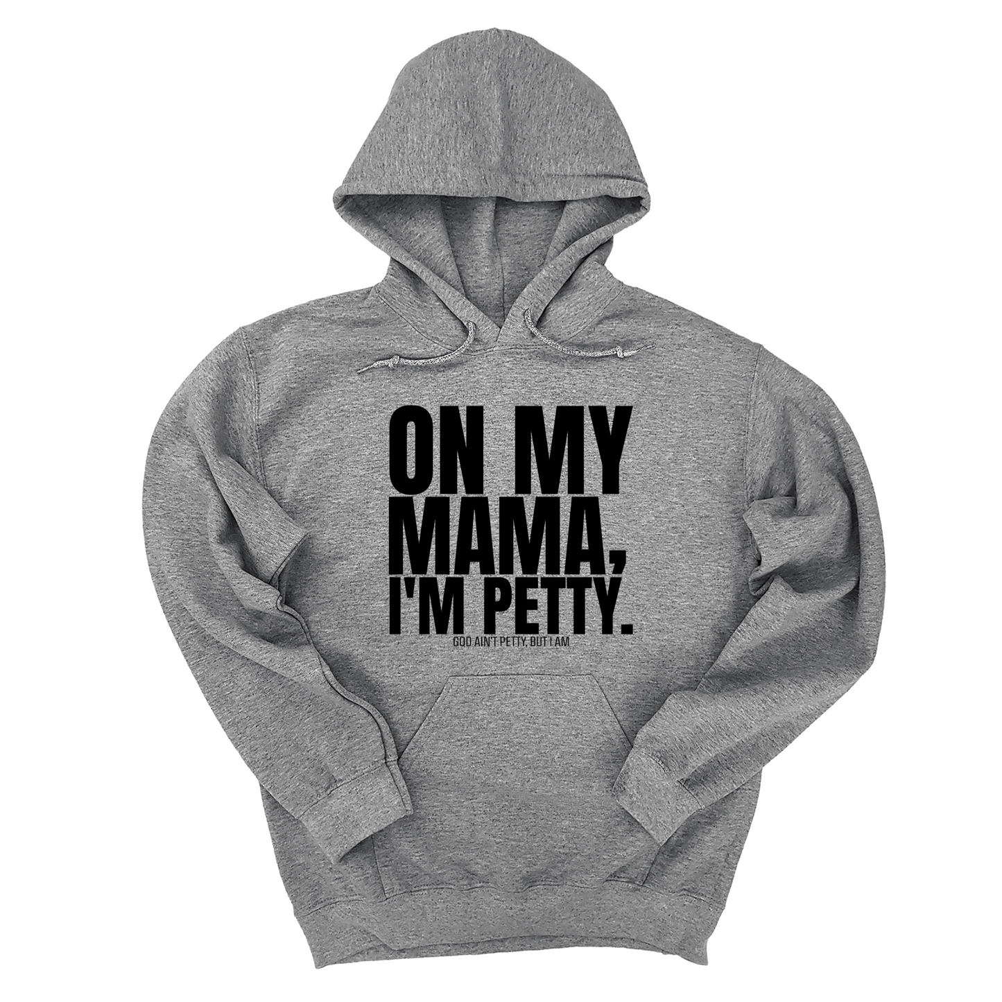 On my Mama I'm Petty Unisex Hoodie