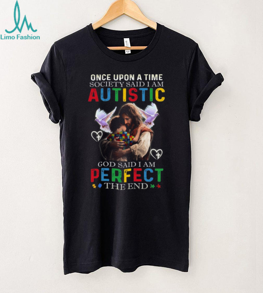 Once Upon A Time Society Said I Am Autistic God Said I Am Perfect Jesus Hugging Child T Shirt