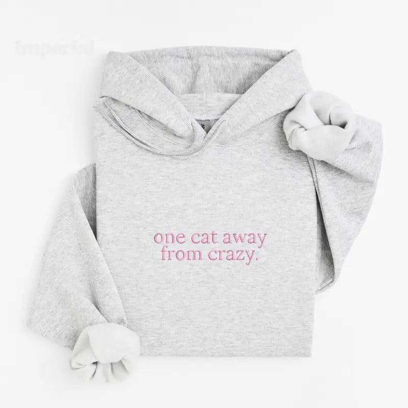 One Cat Away From Crazy Embroidered Hoodie Unisex - Funny Cat Hoodie, Relatable Sweatshirt, Office Humor Gift, Work Quote...