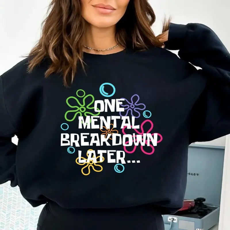 One Mental Breakdown Later Shirt, Mental Health Shirt, Mental Breakdown shirts Hoodie, Sweatshirt | UrbanDripWear.com