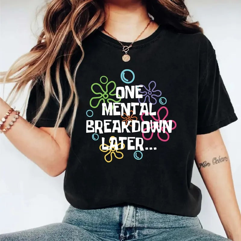 One Mental Breakdown Later Shirt, Mental Health T-shirt, Inspirational Tee, Motivational Shirt, Sarcastic Gifts Short...