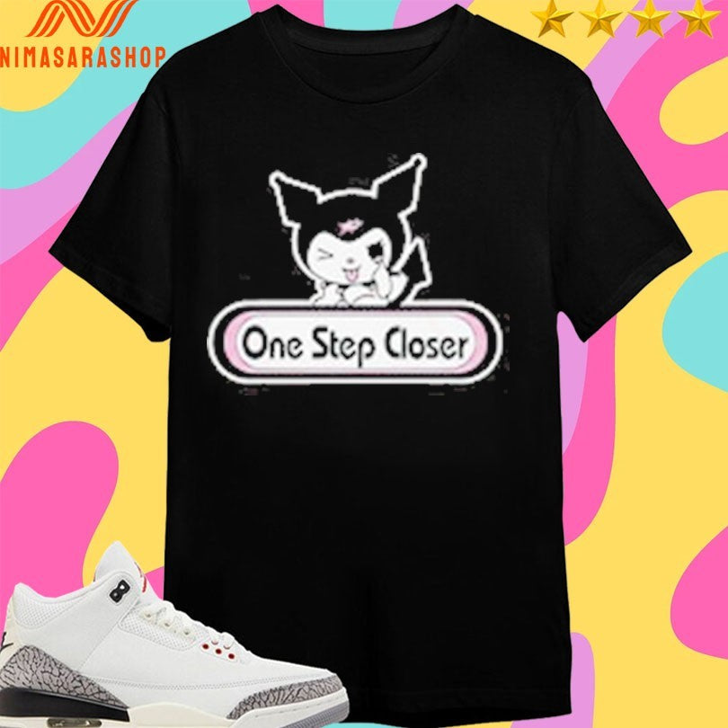 One Step Closer Kuromi Shirts