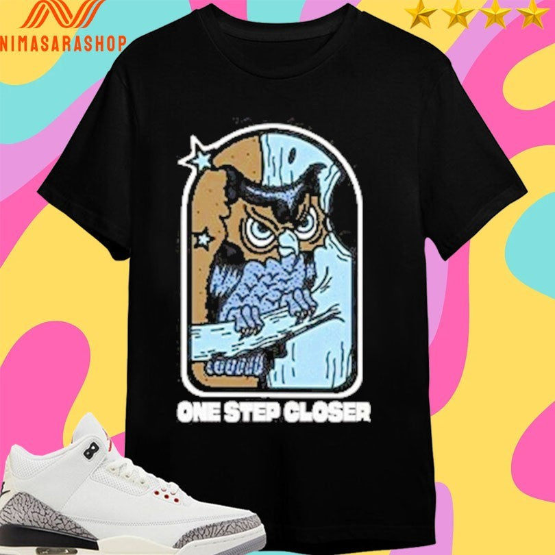 One Step Closer Owl Shirts