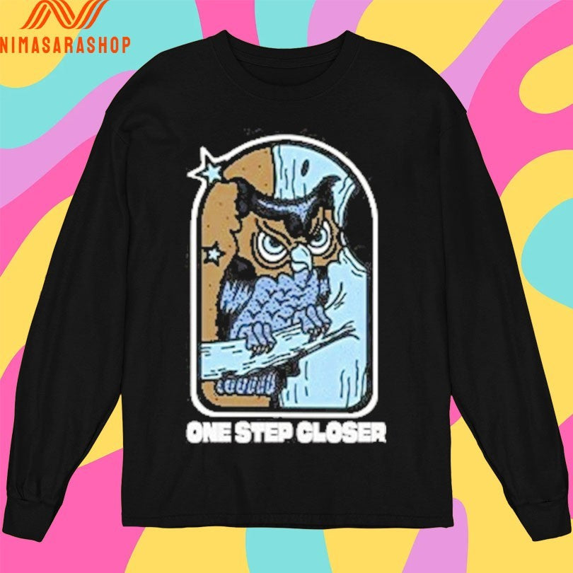 One Step Closer Owl Shirts