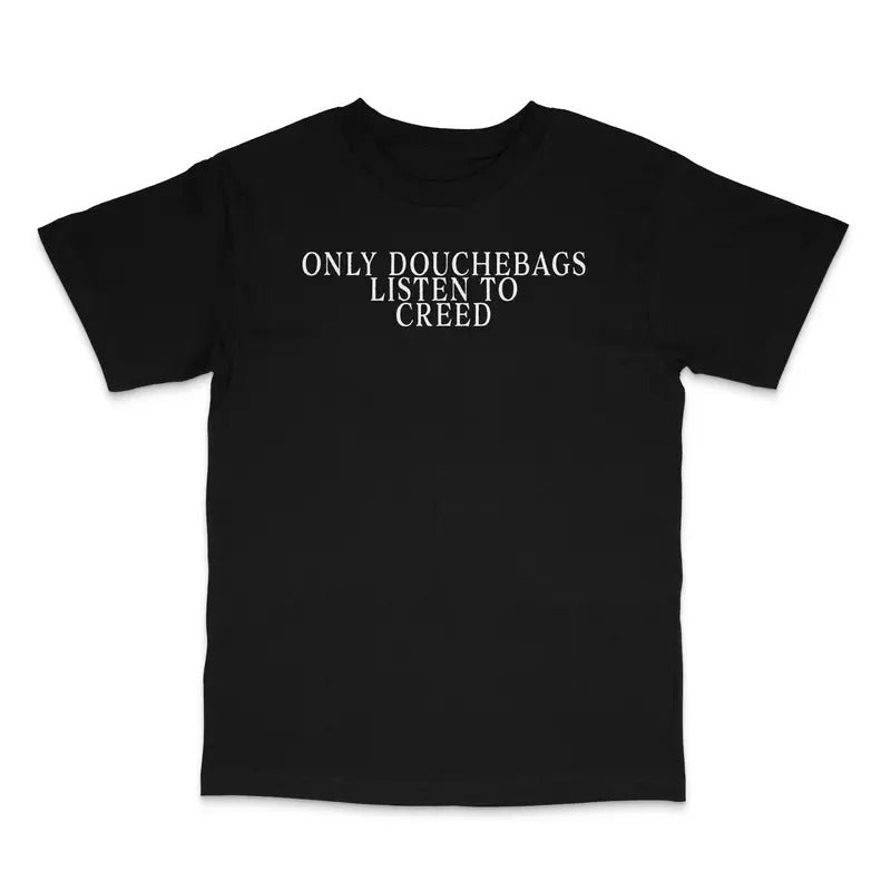 Only Douchebags Listen To Custom Printed T-Shirt LIMITED STOCK Hoodie, Sweatshirt | UrbanDripWear.com