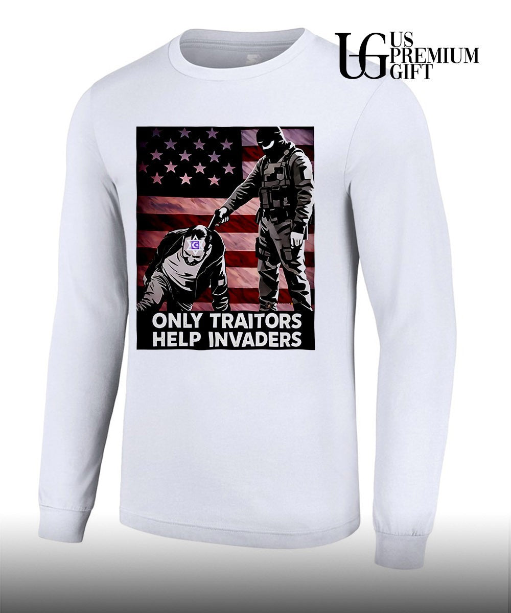 Only Traitors Help Invaders shirt