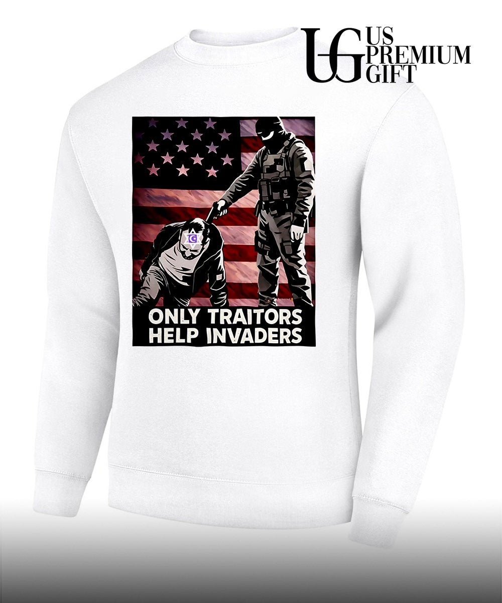 Only Traitors Help Invaders shirt