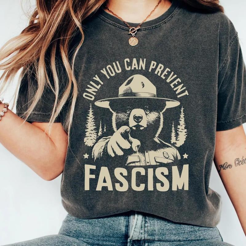Only You Can Prevent Fascism Shirt, National Park Smokey the Bear, Funny Political Gift, gift for her for him Hoodie,...