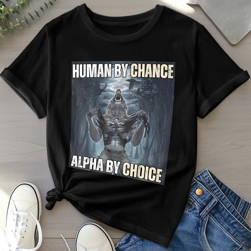 Ootd T Shirt 100% Cotton Human By Chance Alpha By Choice Cool Funny Alpha Wolf Meme T-Shirt 25521 Hoodie, Sweatshirt