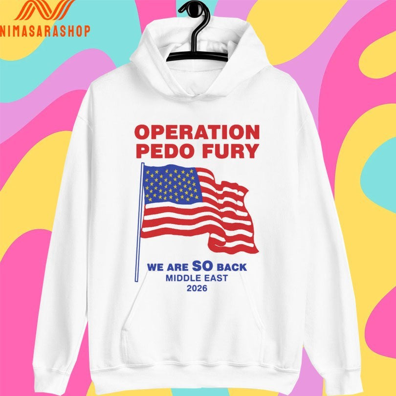 Operation Pedo Fury We Are So Back Middle East 2026 Flag American Shirts