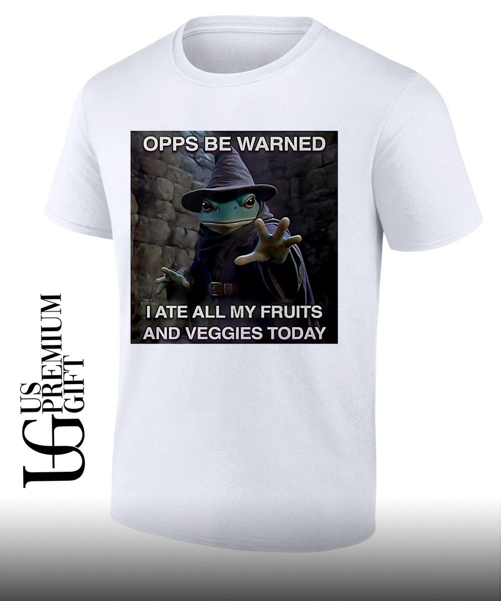 Opps be warned I ate all my Fruits and Veggies Today shirt