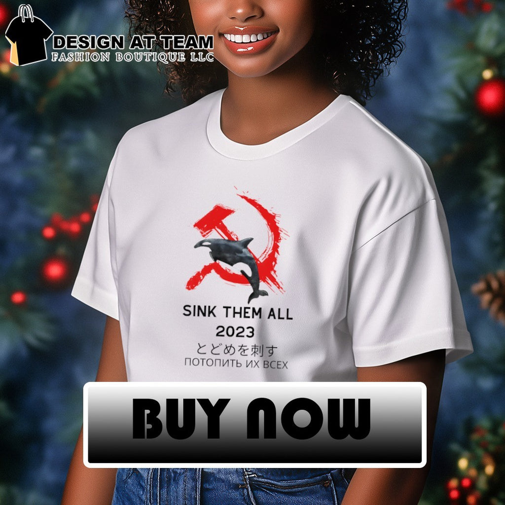 Orca Communist Party Sink Them All 2023 shirt