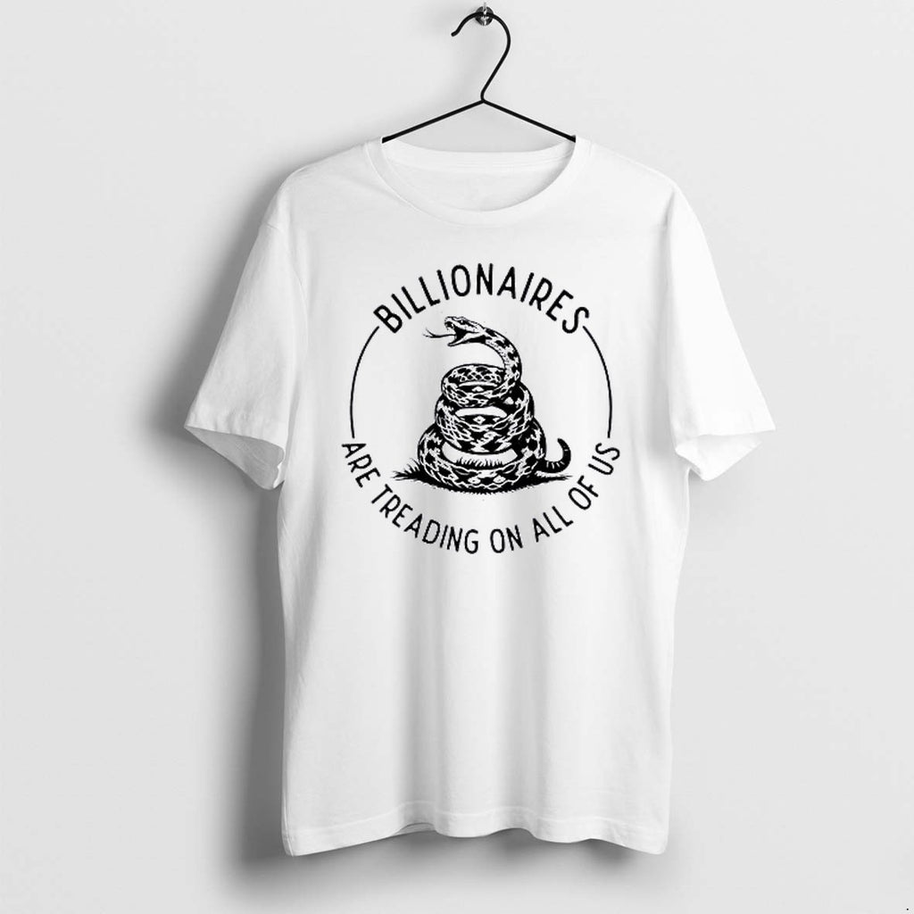 Original Billionaires Are Treading On All Of Us Tshirts Jpg