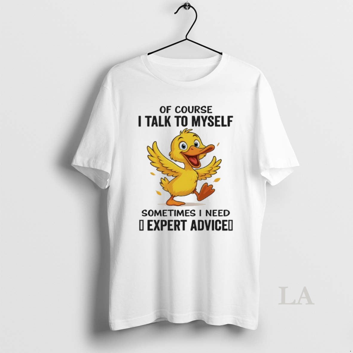 Original Duck Of Course I Talk To Myself Sometimes I Need Expert Advice