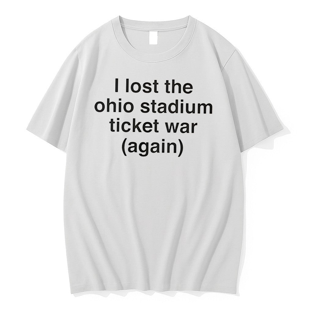 Original I Lost The Ohio Stadium Ticket War Again Tee Tshirts Jpg